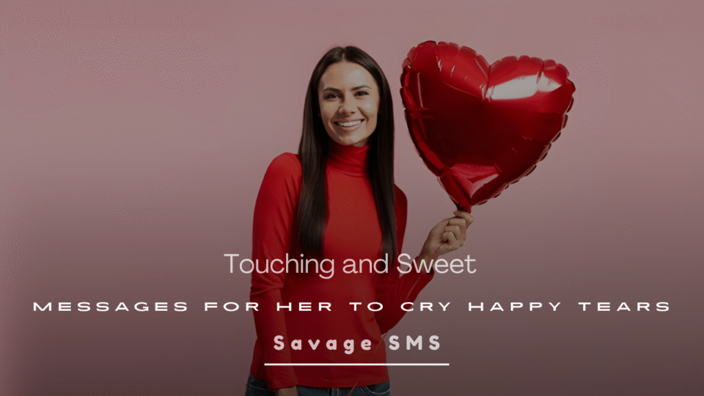 Touching and Sweet Messages for Her to Cry Happy Tears