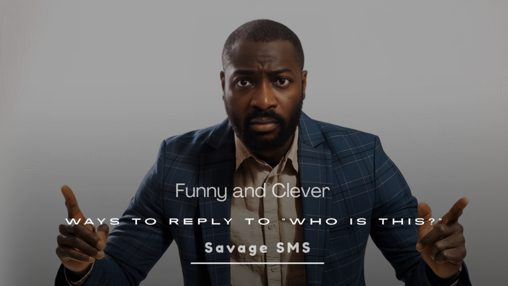 Funny and Clever Ways to Reply to “Who Is This?”