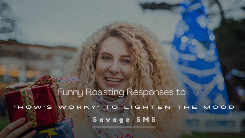 Funny Roasting Responses to “How’s Work?” to Lighten the Mood