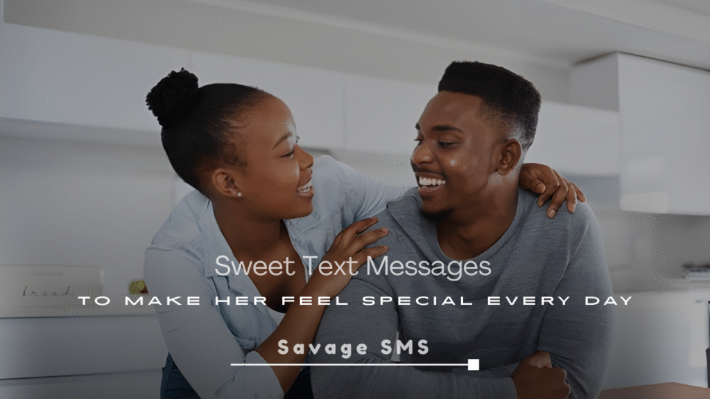  Sweet Text Messages to Make Her Feel Special Every Day