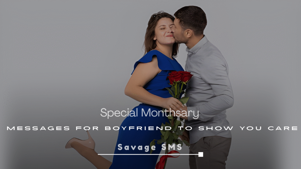 250+ Special Monthsary Messages for Boyfriend to Show You Care