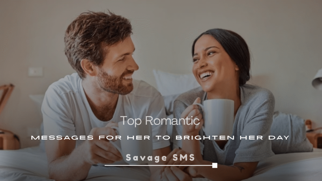 250+ Top Romantic Messages for Her to Brighten Her Day