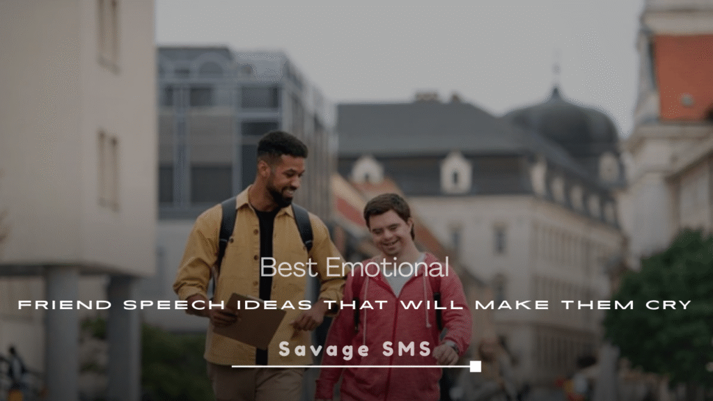 Best Emotional Friend Speech Ideas That Will Make Them Cry