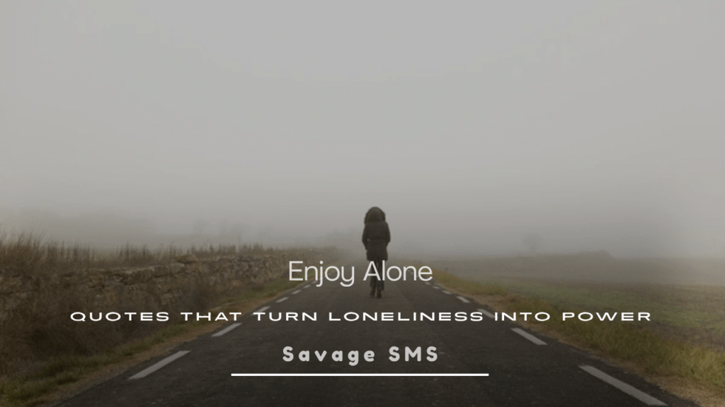 Enjoy Alone Quotes